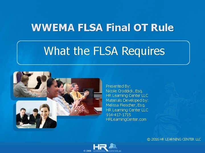WWEMA FLSA Final OT Rule What the FLSA Requires Presented By: Nicole Croddick, Esq.