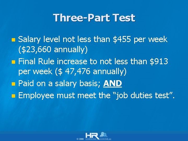 Three-Part Test n n Salary level not less than $455 per week ($23, 660