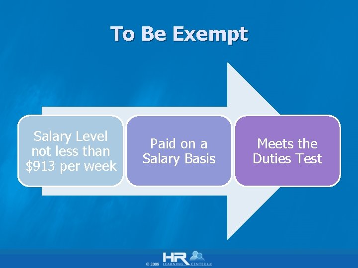 To Be Exempt Salary Level not less than $913 per week Paid on a