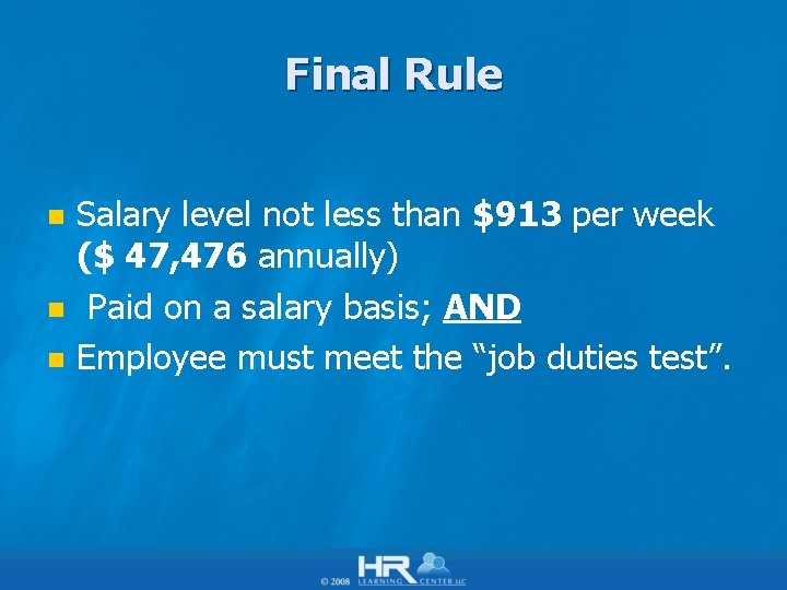 Final Rule n n n Salary level not less than $913 per week ($