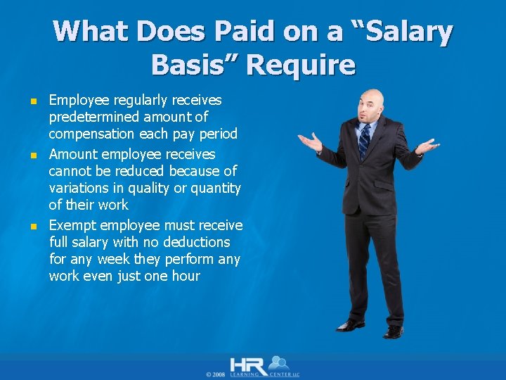 What Does Paid on a “Salary Basis” Require n n n Employee regularly receives