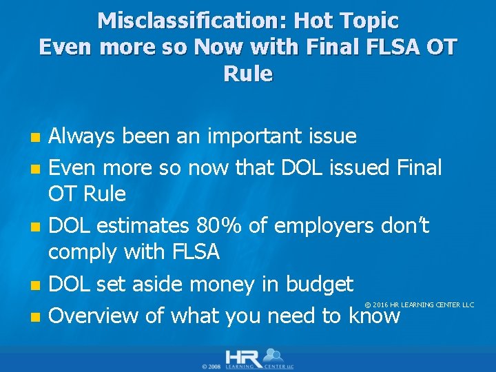 Misclassification: Hot Topic Even more so Now with Final FLSA OT Rule n n