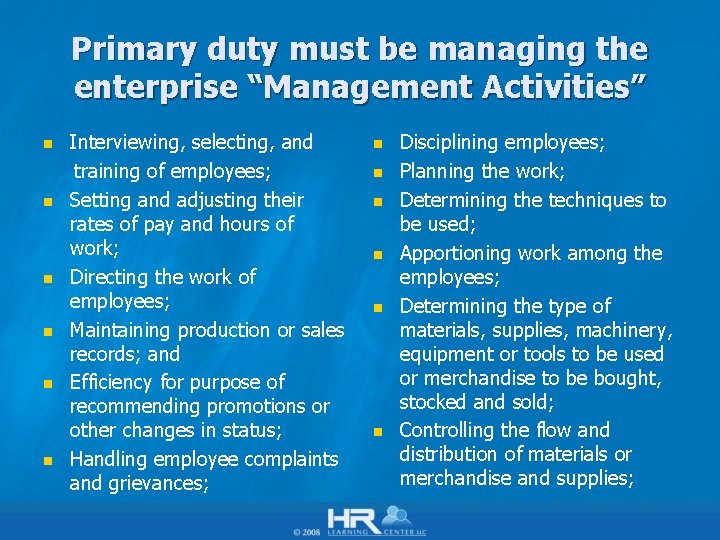 Primary duty must be managing the enterprise “Management Activities” n n n Interviewing, selecting,