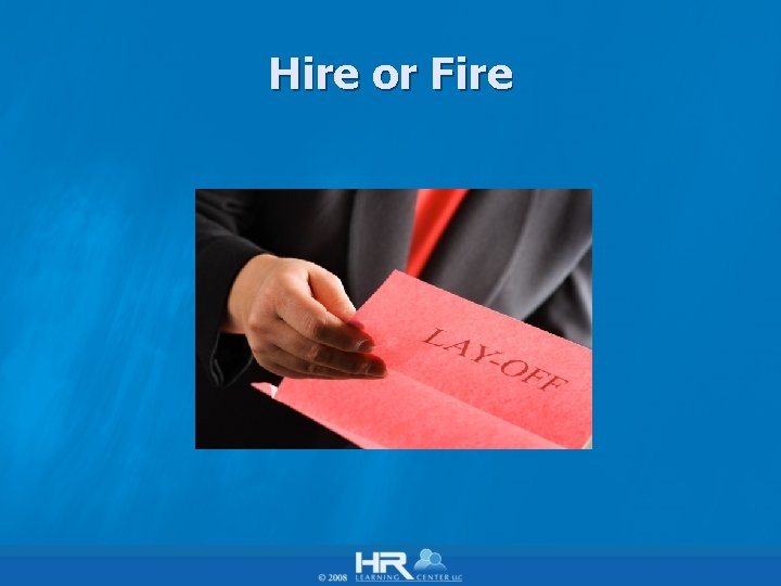 Hire or Fire 