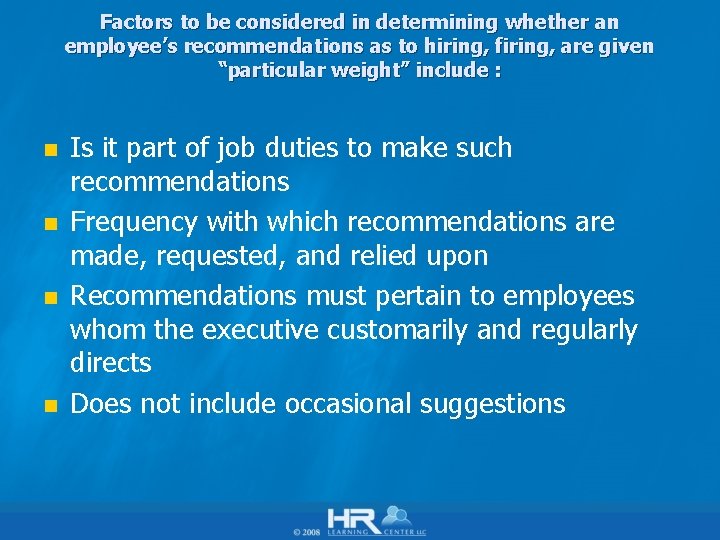 Factors to be considered in determining whether an employee’s recommendations as to hiring, firing,