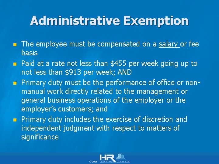 Administrative Exemption n n The employee must be compensated on a salary or fee