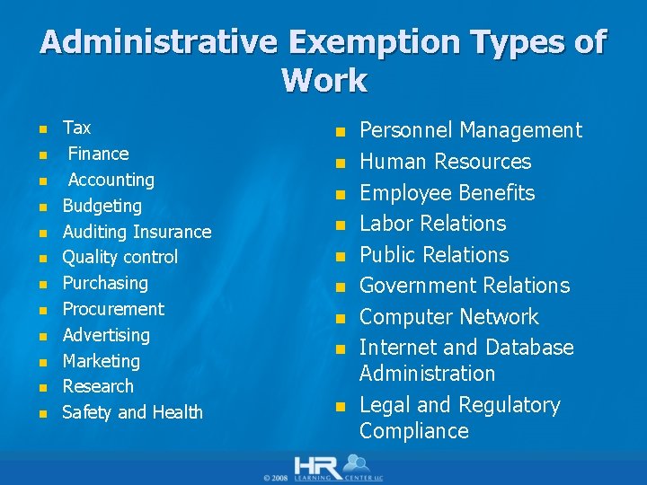 Administrative Exemption Types of Work n n n Tax Finance Accounting Budgeting Auditing Insurance