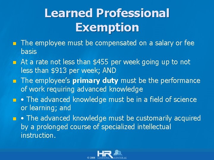 Learned Professional Exemption n n The employee must be compensated on a salary or