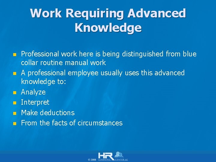 Work Requiring Advanced Knowledge n n n Professional work here is being distinguished from