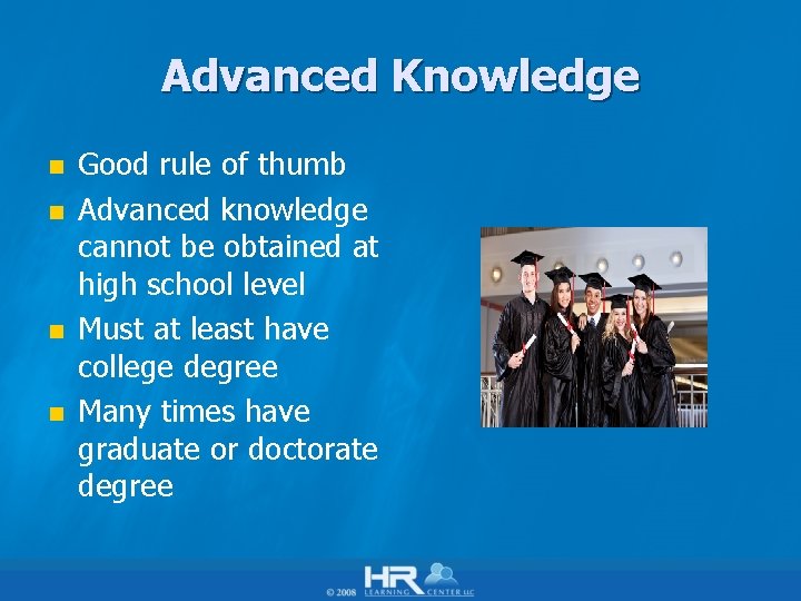Advanced Knowledge n n Good rule of thumb Advanced knowledge cannot be obtained at