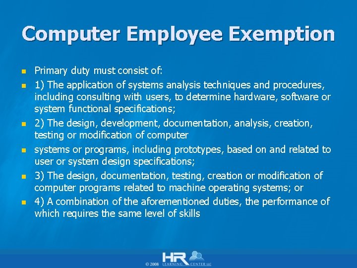 Computer Employee Exemption n n n Primary duty must consist of: 1) The application