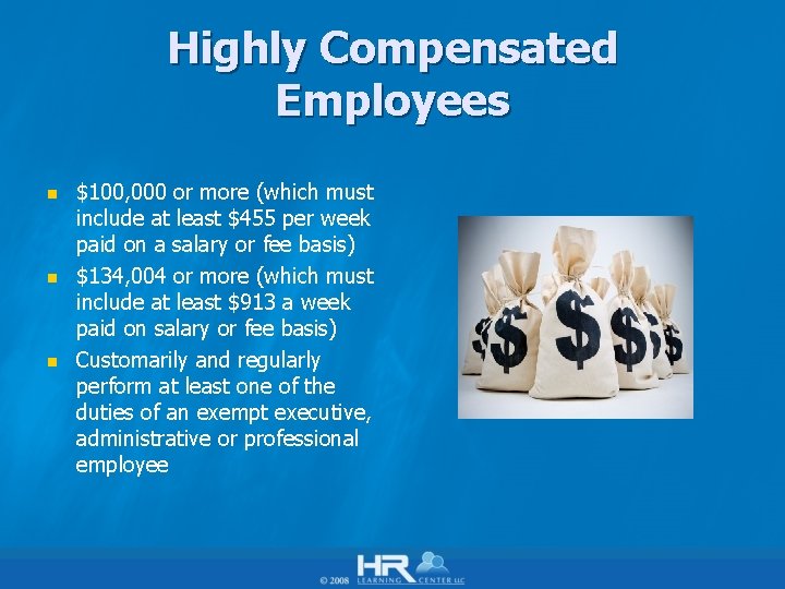 Highly Compensated Employees n n n $100, 000 or more (which must include at