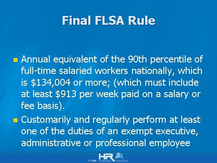 Final FLSA Rule n n Annual equivalent of the 90 th percentile of full-time