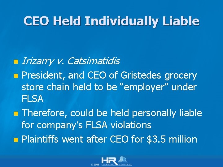 CEO Held Individually Liable n n Irizarry v. Catsimatidis President, and CEO of Gristedes