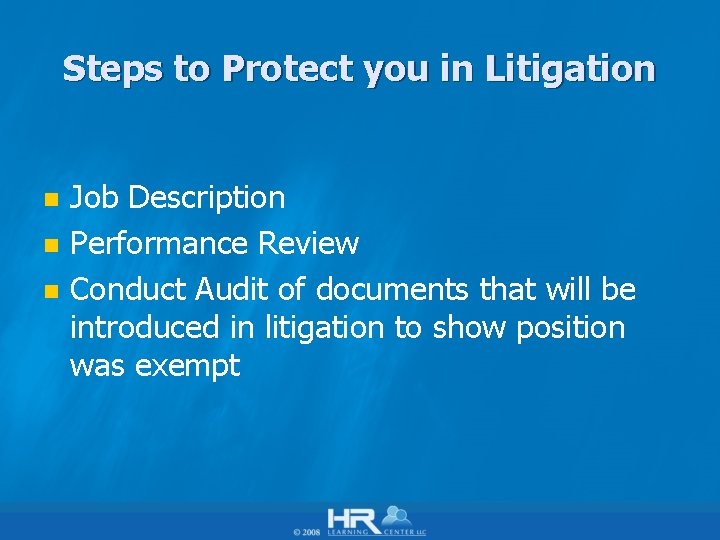 Steps to Protect you in Litigation n Job Description Performance Review Conduct Audit of