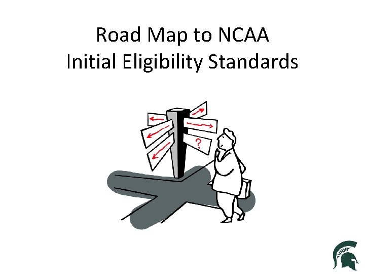 Road Map to NCAA Initial Eligibility Standards 