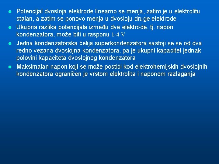 Potencijal dvosloja elektrode linearno se menja, zatim je u elektrolitu stalan, a zatim se