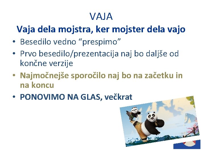 VAJA Vaja dela mojstra, ker mojster dela vajo • Besedilo vedno “prespimo” • Prvo