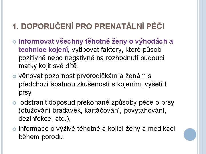 1. DOPORUČENÍ PRO PRENATÁLNÍ PÉČI informovat všechny těhotné ženy o výhodách a technice kojení,