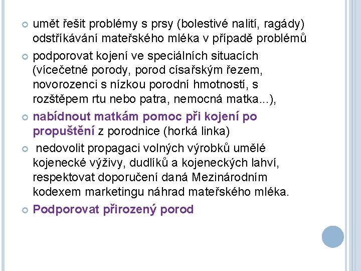 umět řešit problémy s prsy (bolestivé nalití, ragády) odstříkávání mateřského mléka v případě problémů