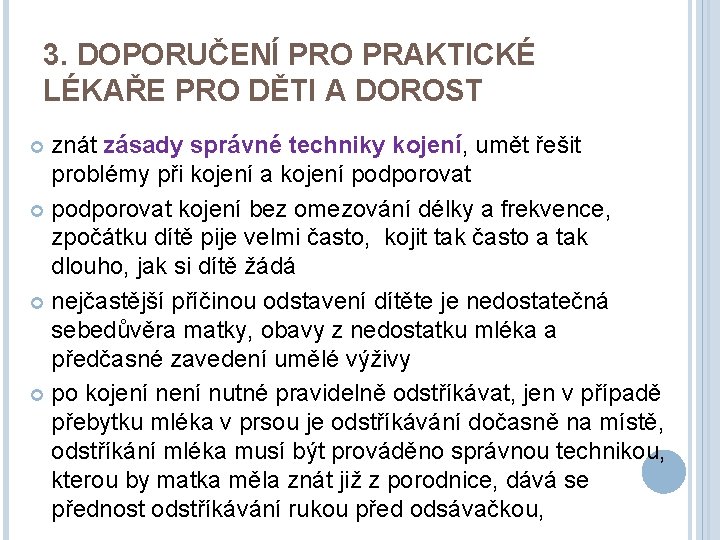 3. DOPORUČENÍ PRO PRAKTICKÉ LÉKAŘE PRO DĚTI A DOROST znát zásady správné techniky kojení,