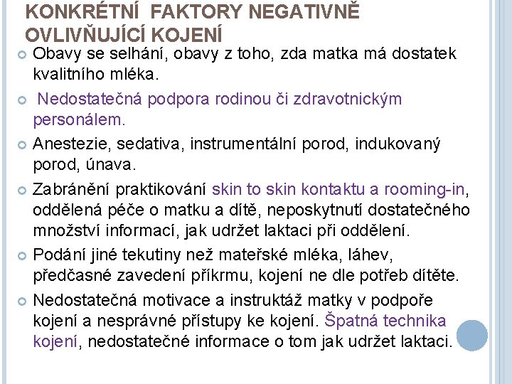 KONKRÉTNÍ FAKTORY NEGATIVNĚ OVLIVŇUJÍCÍ KOJENÍ Obavy se selhání, obavy z toho, zda matka má