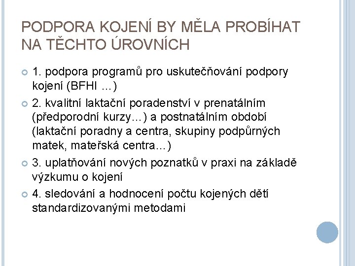 PODPORA KOJENÍ BY MĚLA PROBÍHAT NA TĚCHTO ÚROVNÍCH 1. podpora programů pro uskutečňování podpory