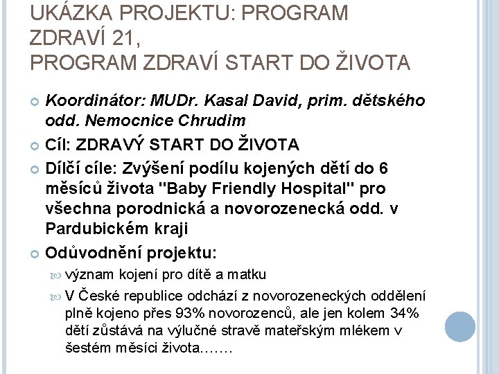 UKÁZKA PROJEKTU: PROGRAM ZDRAVÍ 21, PROGRAM ZDRAVÍ START DO ŽIVOTA Koordinátor: MUDr. Kasal David,