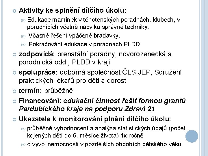  Aktivity ke splnění dílčího úkolu: Edukace maminek v těhotenských poradnách, klubech, v porodnicích