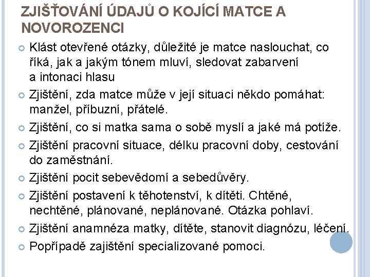 ZJIŠŤOVÁNÍ ÚDAJŮ O KOJÍCÍ MATCE A NOVOROZENCI Klást otevřené otázky, důležité je matce naslouchat,