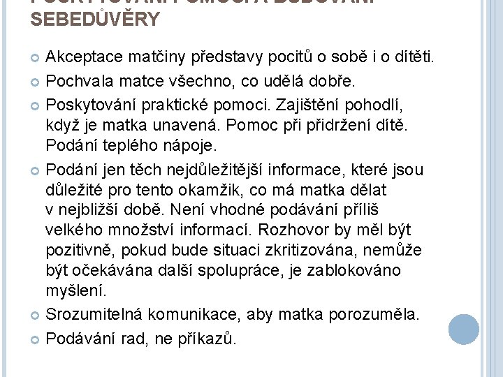 POSKYTOVÁNÍ POMOCI A BUDOVÁNÍ SEBEDŮVĚRY Akceptace matčiny představy pocitů o sobě i o dítěti.