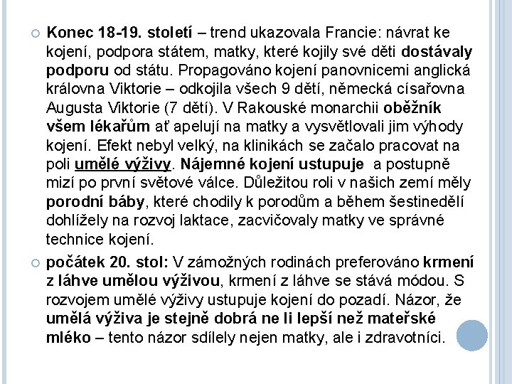  Konec 18 -19. století – trend ukazovala Francie: návrat ke kojení, podpora státem,