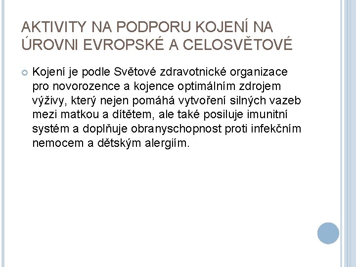 AKTIVITY NA PODPORU KOJENÍ NA ÚROVNI EVROPSKÉ A CELOSVĚTOVÉ Kojení je podle Světové zdravotnické