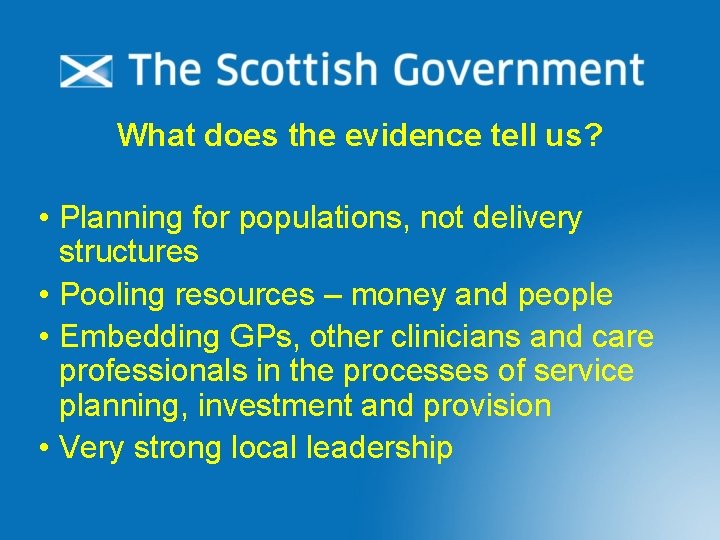 What does the evidence tell us? • Planning for populations, not delivery structures •