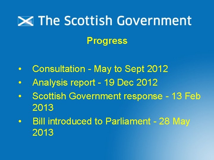 Progress • • Consultation - May to Sept 2012 Analysis report - 19 Dec