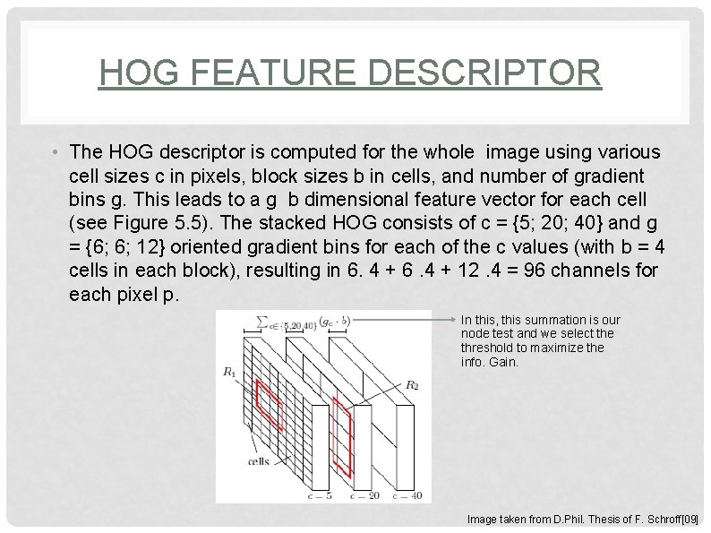 HOG FEATURE DESCRIPTOR • The HOG descriptor is computed for the whole image using HOG FEATURE DESCRIPTOR • The HOG descriptor is computed for the whole image using