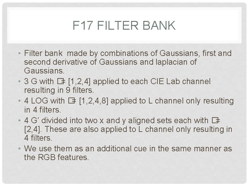 F 17 FILTER BANK • Filter bank made by combinations of Gaussians, first and F 17 FILTER BANK • Filter bank made by combinations of Gaussians, first and