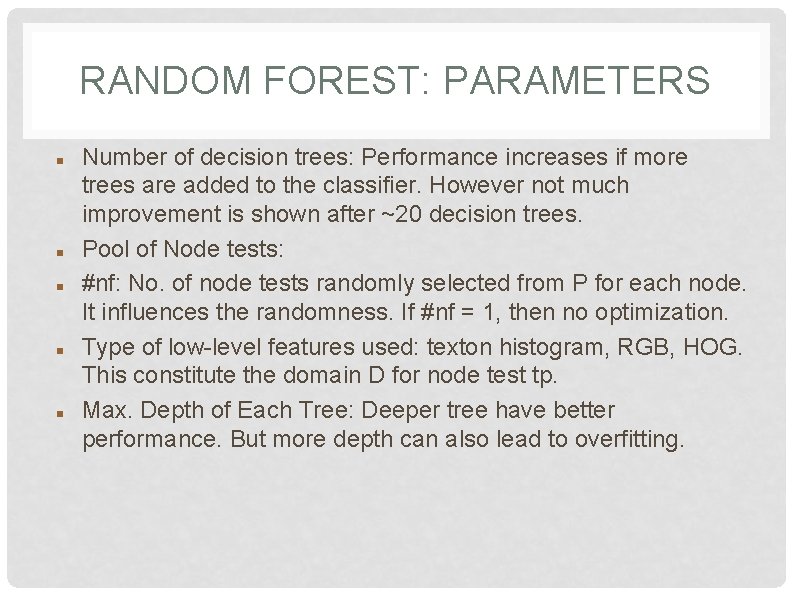RANDOM FOREST: PARAMETERS Number of decision trees: Performance increases if more trees are added RANDOM FOREST: PARAMETERS Number of decision trees: Performance increases if more trees are added