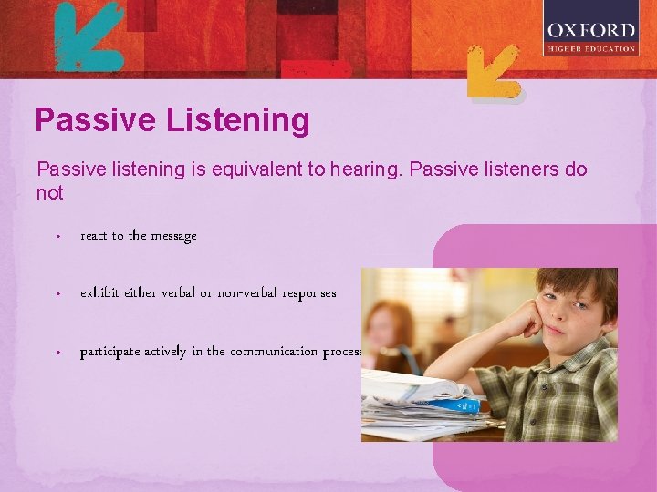 Passive Listening Passive listening is equivalent to hearing. Passive listeners do not • react