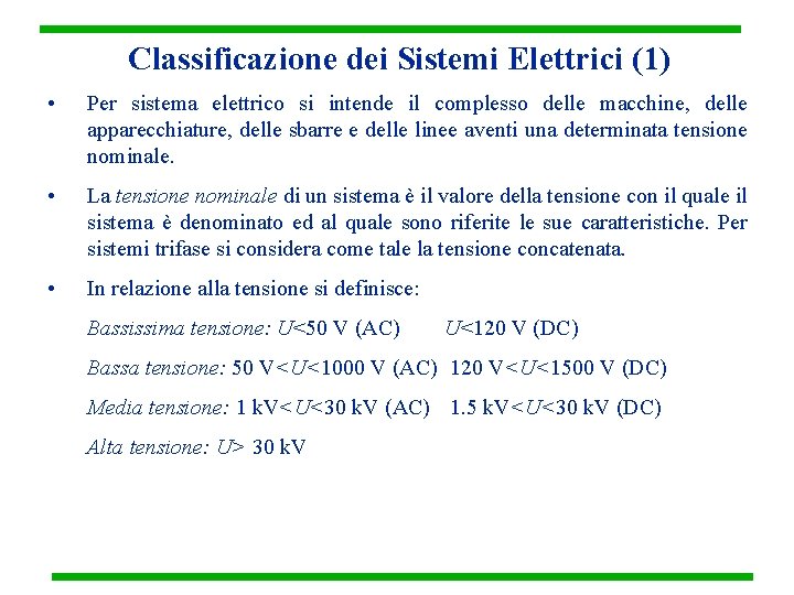 Classificazione dei Sistemi Elettrici (1) • Per sistema elettrico si intende il complesso delle