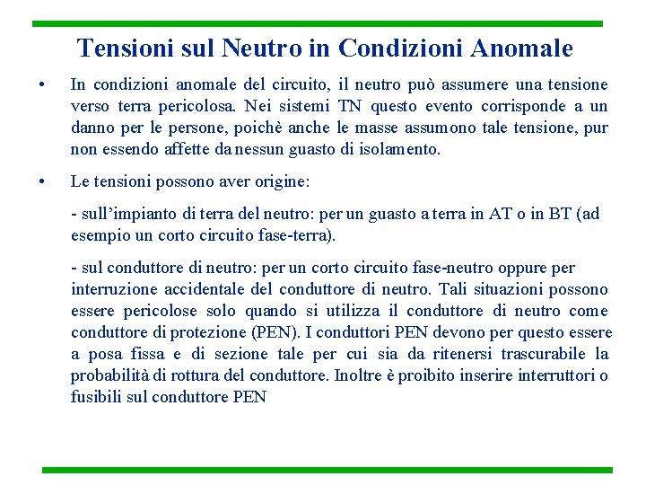 Tensioni sul Neutro in Condizioni Anomale • In condizioni anomale del circuito, il neutro