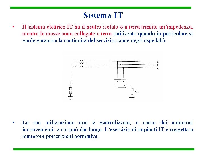 Sistema IT • Il sistema elettrico IT ha il neutro isolato o a terra