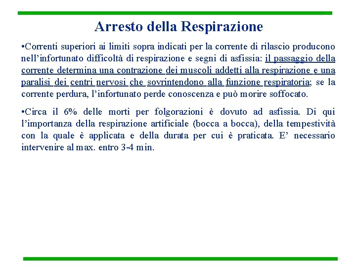 Arresto della Respirazione • Correnti superiori ai limiti sopra indicati per la corrente di