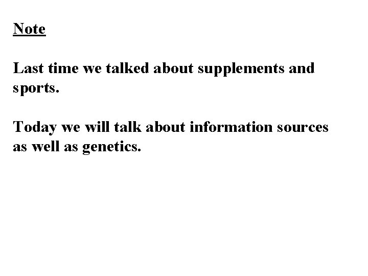 Note Last time we talked about supplements and sports. Today we will talk about