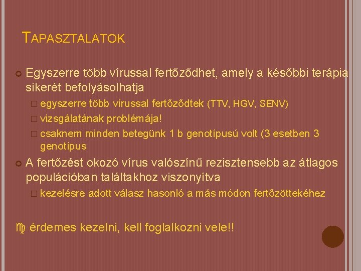 TAPASZTALATOK Egyszerre több vírussal fertőződhet, amely a későbbi terápia sikerét befolyásolhatja � egyszerre több