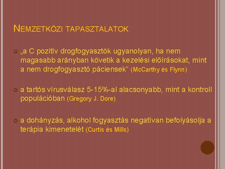 NEMZETKÖZI TAPASZTALATOK „a C pozitív drogfogyasztók ugyanolyan, ha nem magasabb arányban követik a kezelési