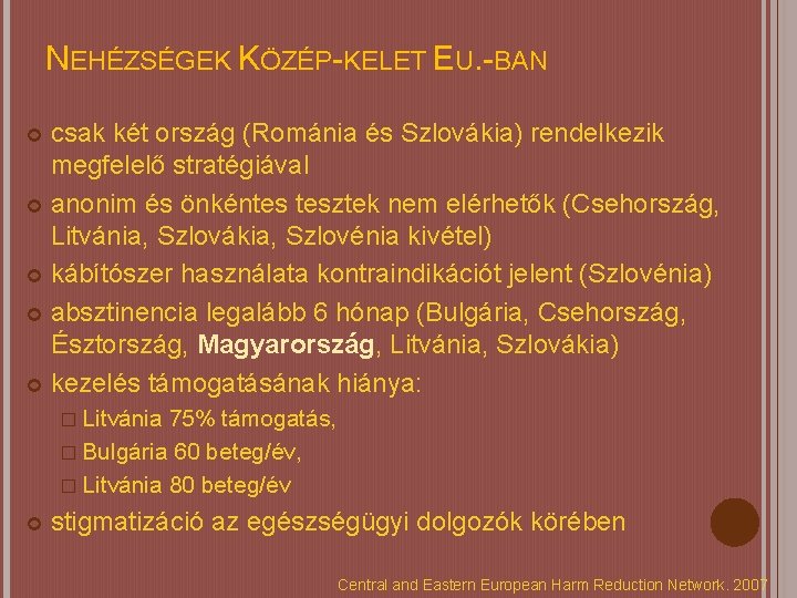 NEHÉZSÉGEK KÖZÉP-KELET EU. -BAN csak két ország (Románia és Szlovákia) rendelkezik megfelelő stratégiával anonim