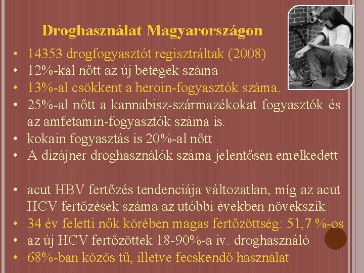 Droghasználat Magyarországon • • 14353 drogfogyasztót regisztráltak (2008) 12%-kal nőtt az új betegek száma