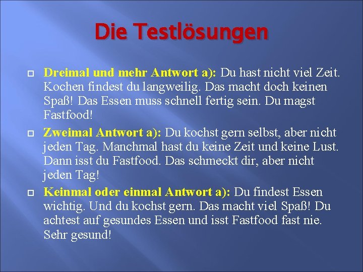 Die Testlösungen Dreimal und mehr Antwort a): Du hast nicht viel Zeit. Kochen findest