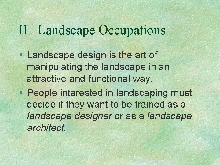 II. Landscape Occupations § Landscape design is the art of manipulating the landscape in